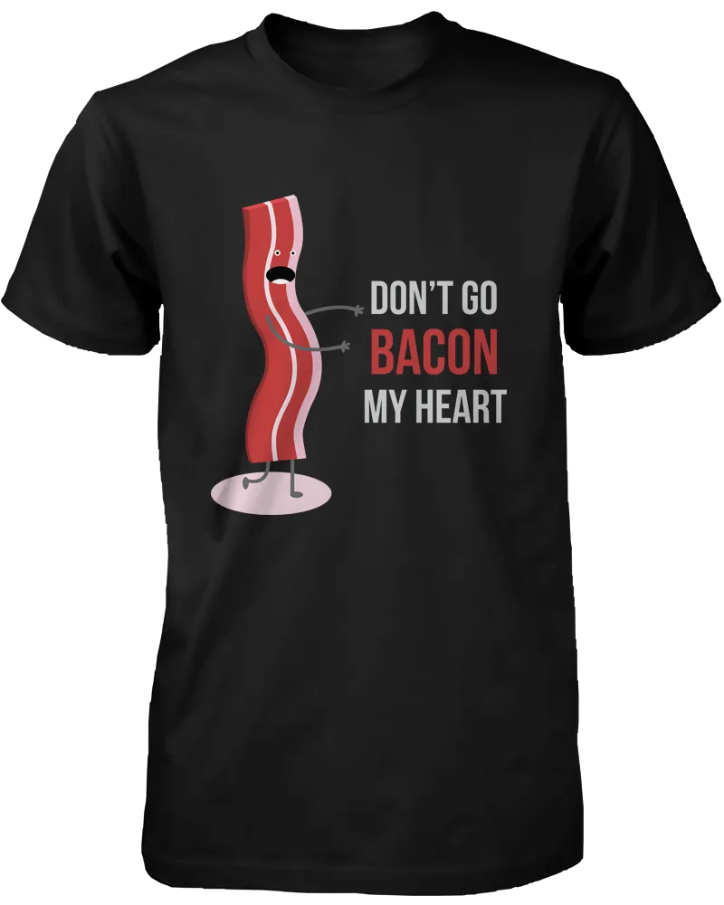 Don't Go Bacon My Heart, I Couldn't If I Fried Matching Couple Shirts (his & hers Set)